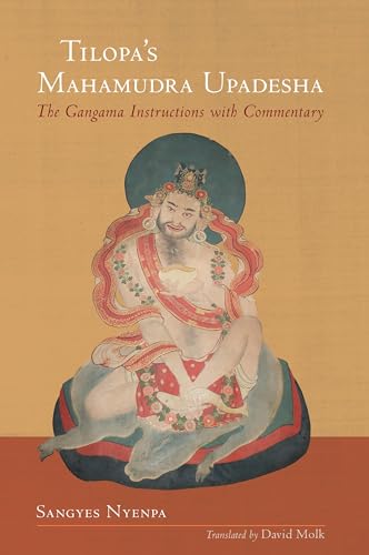 Tilopa's Mahamudra Upadesha: The Gangama Instructions with Commentary