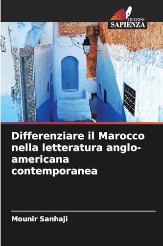Differenziare il Marocco nella letteratura anglo-americana contemporanea von Edizioni Sapienza