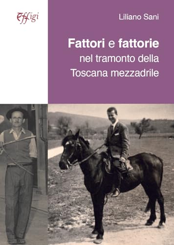 Fattori e fattorie nel tramonto della Toscana mezzadrile Fattori e fattorie nel tramonto della Toscana mezzadrile von C&P Adver Effigi