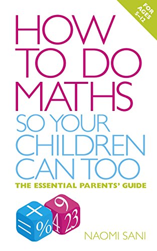 How to do Maths so Your Children Can Too: The essential parents' guide von Vermilion
