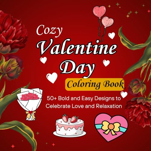 Cozy Valentine Day Coloring Book: 50+ Bold and Easy Designs to Celebrate Love and Relaxation (Bold and Easy Coloring Books, Band 8) von Independently published