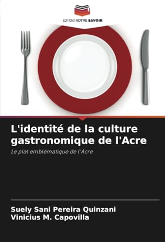L'identité de la culture gastronomique de l'Acre: Le plat emblématique de l'Acre von Editions Notre Savoir