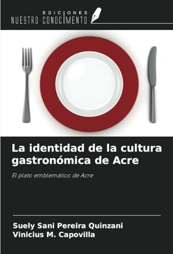 La identidad de la cultura gastronómica de Acre: El plato emblemático de Acre La identidad de la cultura gastronómica de Acre: El plato emblemático de Acre