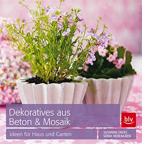 Dekoratives aus Beton & Mosaik: Ideen für Haus und Garten von Gräfe und Unzer