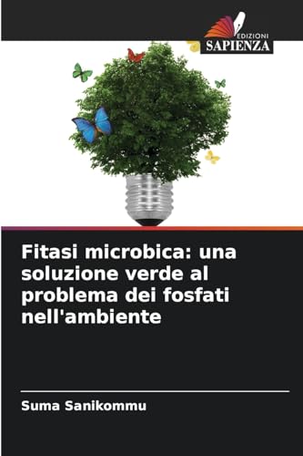 Fitasi microbica: una soluzione verde al problema dei fosfati nell'ambiente von Edizioni Sapienza