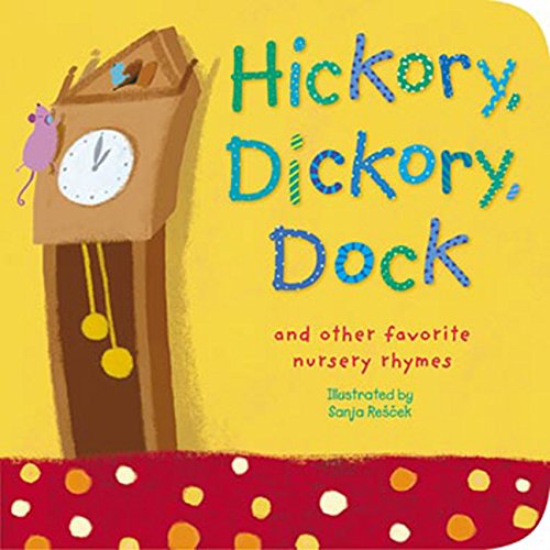 Hickory, Dickory, Dock: And Other Favorite Nursery Rhymes (Padded Nursery Rhyme Board Books) von Tiger Tales