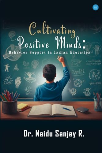 Cultivating Positive Minds: Behavior Support in Indian Education von Bluerose Publishers