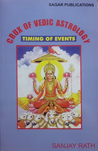 Crux of Vedic Astrology: Timing of Events von Sagar Publications