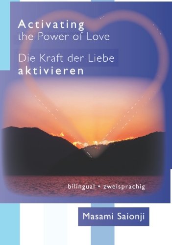 Activating the Power of Love / Die Kraft der Liebe aktivieren Activating the Power of Love / Die Kraft der Liebe aktivieren von BookSurge Publishing