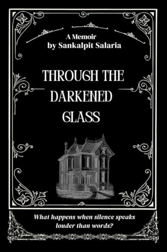 Through the Darkened Glass: What happens when silence speaks louder than words? von Notion Press