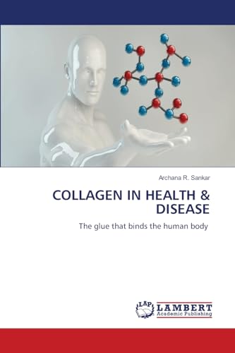COLLAGEN IN HEALTH & DISEASE: The glue that binds the human body: The glue that binds the human body.DE von LAP LAMBERT Academic Publishing