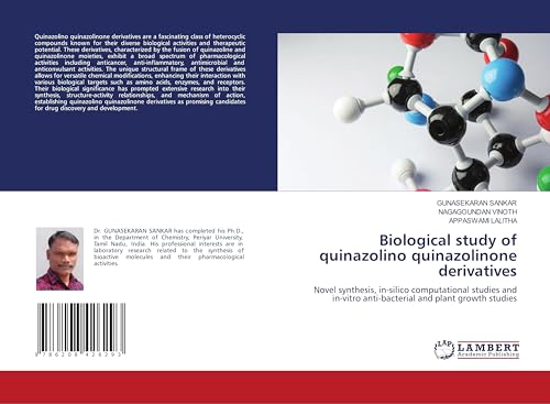 Biological study of quinazolino quinazolinone derivatives: Novel synthesis, in-silico computational studies and in-vitro anti-bacterial and plant growth studies von LAP LAMBERT Academic Publishing