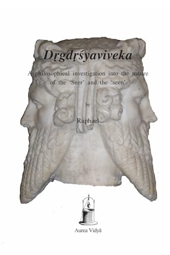Drgdrsyaviveka: A philosophical investigation into the nature of the ‘Seer’ and the ‘seen’ von Independently published