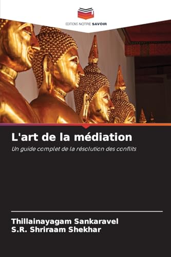 L'art de la médiation: Un guide complet de la résolution des conflits L'art de la médiation: Un guide complet de la résolution des conflits von Editions Notre Savoir