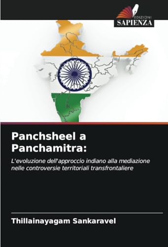 Panchsheel a Panchamitra:: L'evoluzione dell'approccio indiano alla mediazione nelle controversie territoriali transfrontaliere Panchsheel a Panchamitra:: L'evoluzione dell'approccio indiano alla mediazione nelle controversie territoriali transfrontaliere von Edizioni Sapienza