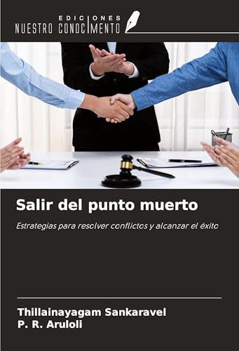 Salir del punto muerto: Estrategias para resolver conflictos y alcanzar el éxito Salir del punto muerto: Estrategias para resolver conflictos y alcanzar el éxito von Ediciones Nuestro Conocimiento