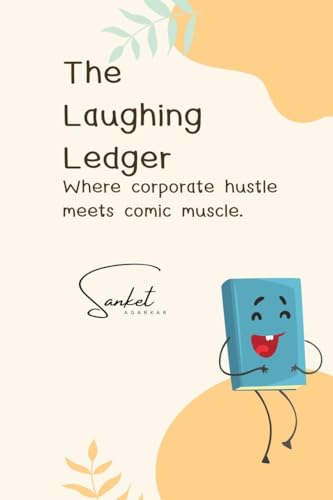 The Laughing Ledger: Where Corporate Hustle Meets Comic Muscle. von Notion Press
