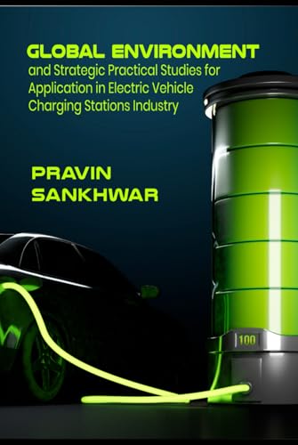 Global Environment and Strategic Practical Studies for Application in Electric Vehicle Charging Stations Industry von Self-Publish