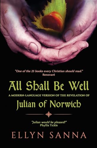 All Shall Be Well: A Modern-Language Version of the Revelation of Julian Norwich (Anamchara's Spiritual Classics for Modern Mystics)