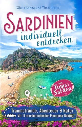 Sardinien individuell entdecken – Für Individualreisende, Entdecker & Genießer | mit Tipps von Einheimischen | Traumstrände, Abenteuer & Natur | Inkl 11 atemberaubender Panorama-Routen von Wedeson Verlag