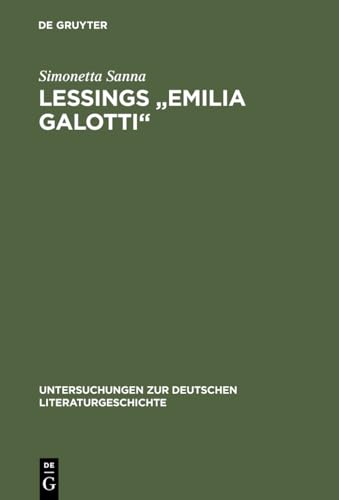 Lessings "Emilia Galotti": Die Figuren des Dramas im Spannungsfeld von Moral und Politik (Untersuchungen zur deutschen Literaturgeschichte, 43, Band 43)