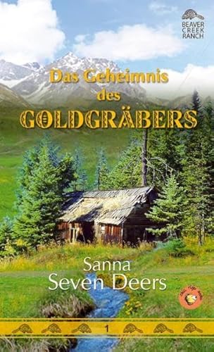 Das Geheimnis des Goldgräbers (Beaver Creek Ranch / Abenteuer in den kanadischen Rockies) von Little Tiger