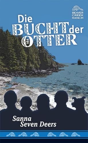 Die Bucht der Otter: Beaver Creek Ranch, Band 7 (Beaver Creek Ranch: Abenteuer in den kanadischen Rockies) von Little Tiger