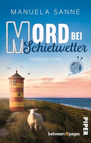 Mord bei Schietwetter: Nordsee-Krimi | Humorvoll-spannender Krimi um einen ermittelnden Strickclub an der Nordseeküste von between pages by Piper