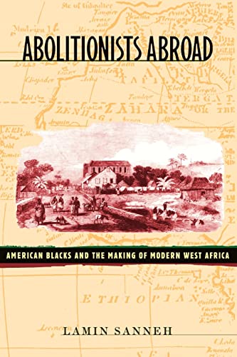 Abolitionists Abroad: American Blacks and the Making of Modern West Africa