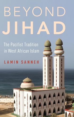 Beyond Jihad: The Pacifist Tradition in West African Islam von Oxford University Press