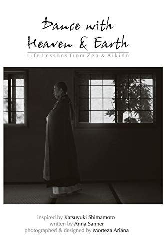Dance with Heaven & Earth: Life Lessons from Zen & Aikido von Authorhouse