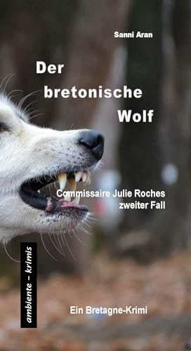 Der bretonische Wolf: Commissaire Julie Roches zweiter Fall