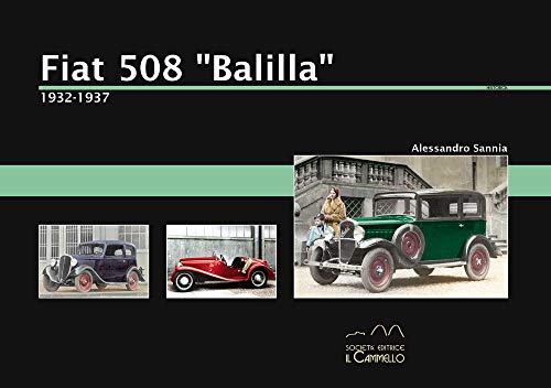 Fiat 508 «Balilla». 1932-1937. Ediz. illustrata (Historica) Fiat 508 «Balilla». 1932-1937. Ediz. illustrata (Historica)