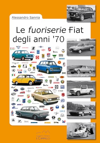 Le fuoriserie Fiat degli anni '70 (Fiat fuoriserie) von Il Cammello (Torino)