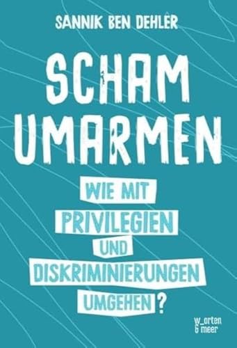 Scham umarmen: Wie mit Privilegien und Diskriminierungen umgehen?