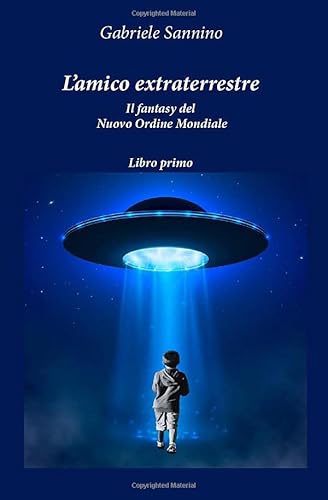 L'amico extraterrestre: Il fantasy del Nuovo Ordine Mondiale