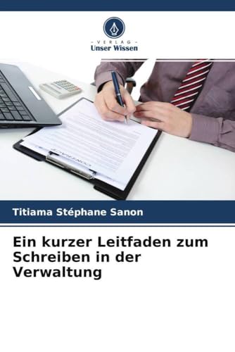 Ein kurzer Leitfaden zum Schreiben in der Verwaltung