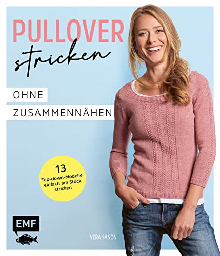 Pullover stricken ohne Zusammennähen: 13 Top-down-Modelle einfach am Stück stricken: Raglan und Contiguos – mit praktischen Strickschriften