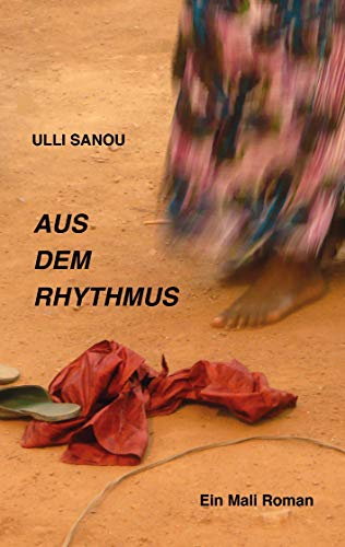 Aus dem Rhythmus: Ein Mali Roman