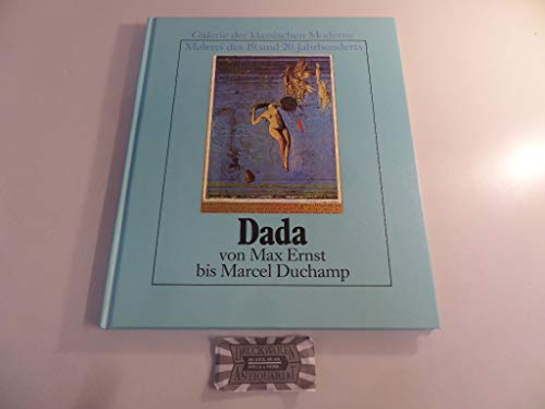 Dada von Max Ernst bis Marcel Duchamp