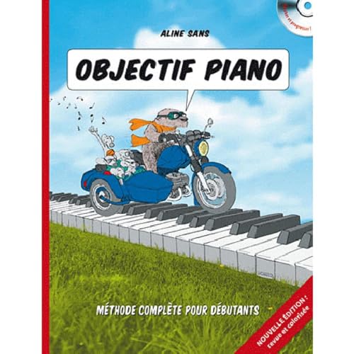 Objectif Piano : Toutes les clés pour comprendre et apprendre (CD inclus): Méthode pour débutants jeunes et adultes