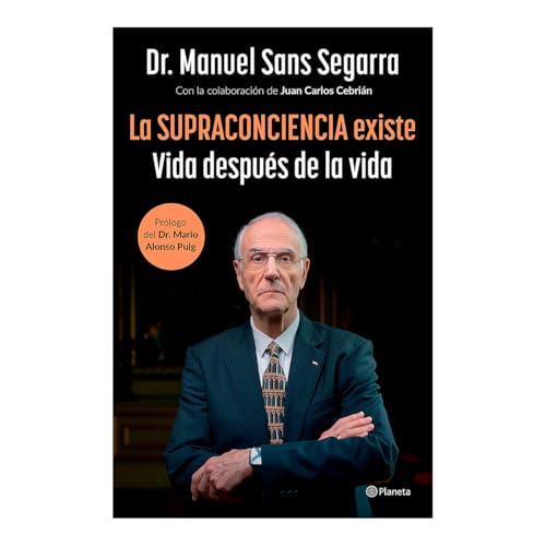 La Supraconciencia Existe: Vida Después de la Vida / The Supraconsciousness Is Real! von Editorial Planeta Mexicana S.A. de C.V.