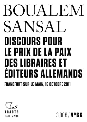 Discours pour le Prix de la paix des libraires et éditeurs allemands: Francfort-sur-le-Main, 16 octobre 2011 von GALLIMARD