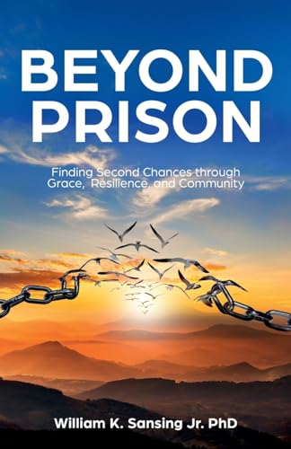 Beyond Prison: Finding Second Chances Through Grace, Resilience, and Community Beyond Prison: Finding Second Chances Through Grace, Resilience, and Community von Manuscripts LLC