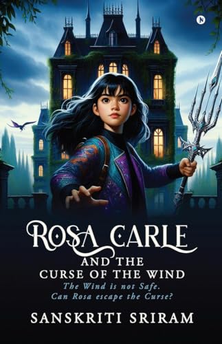Rosa Carle And The Curse of The Wind: The Wind is not safe. Can Rosa escape the Curse? von Notion Press