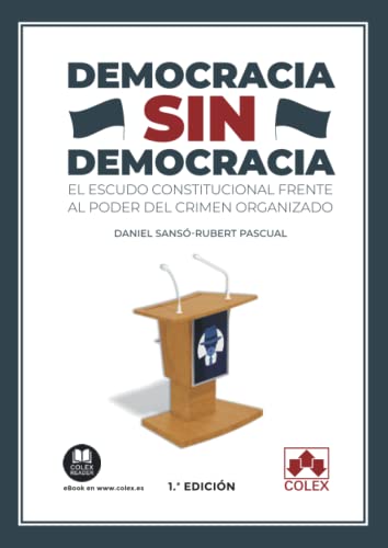 Democracia sin democracia: El escudo constitucional frente al poder del crimen organizado (Monografía, Band 1)
