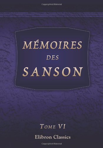 Mémoires des Sanson: Tome 6 von Adamant Media Corporation