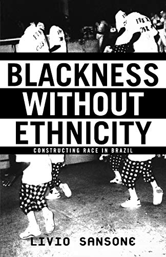 Blackness Without Ethnicity: Constructing Race in Brazil von MACMILLAN