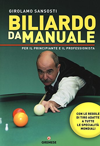 Biliardo da manuale per il principiante e il professionista (Hobby e sport)