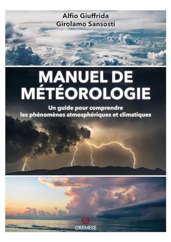 Manuel de météorologie: Un guide pour comprendre les phénomènes atmosphériques et climatiques Manuel de météorologie: Un guide pour comprendre les phénomènes atmosphériques et climatiques von GREMESE